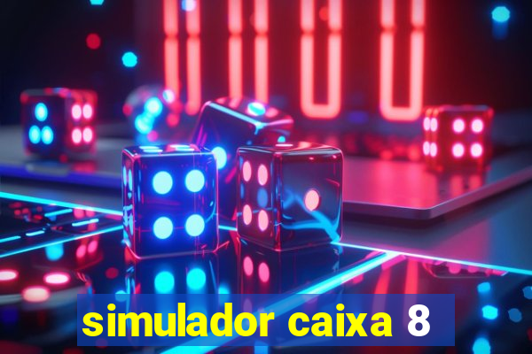 simulador caixa 8